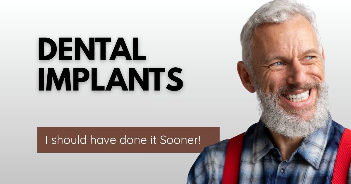 ShouldHaveDone ItSooner Dental Implants - Should Have Done it Sooner